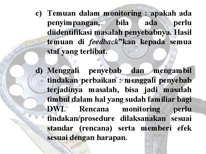 c) Temuan dalam monitoring : apakah ada penyimpangan, bila ada perlu diidentifikasi masalah penyebabnya.