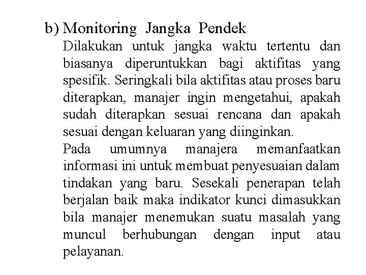 b) Monitoring Jangka Pendek Dilakukan untuk jangka waktu tertentu dan biasanya diperuntukkan bagi aktifitas