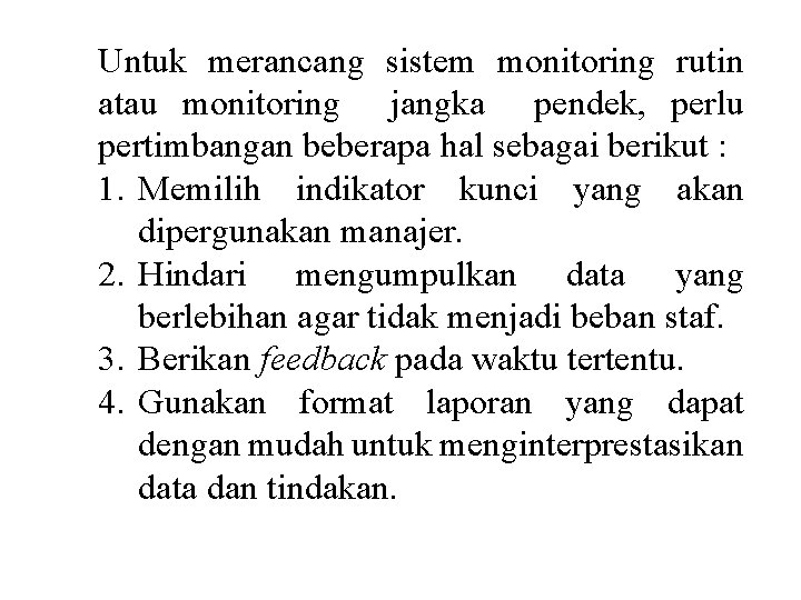 Untuk merancang sistem monitoring rutin atau monitoring jangka pendek, perlu pertimbangan beberapa hal sebagai