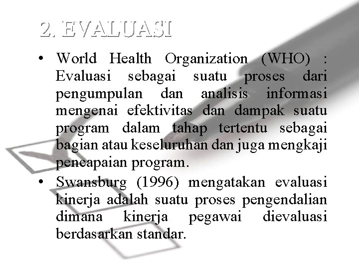 2. EVALUASI • World Health Organization (WHO) : Evaluasi sebagai suatu proses dari pengumpulan