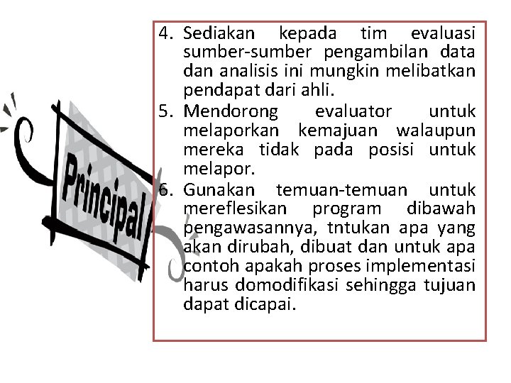 4. Sediakan kepada tim evaluasi sumber-sumber pengambilan data dan analisis ini mungkin melibatkan pendapat