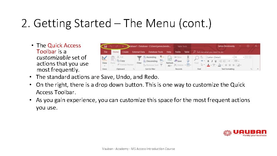 2. Getting Started – The Menu (cont. ) • The Quick Access Toolbar is