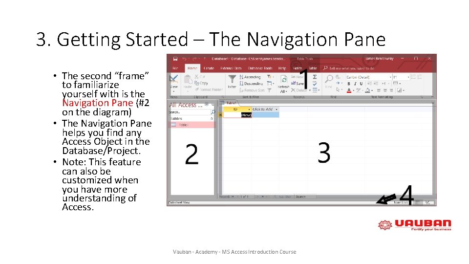 3. Getting Started – The Navigation Pane • The second “frame” to familiarize yourself