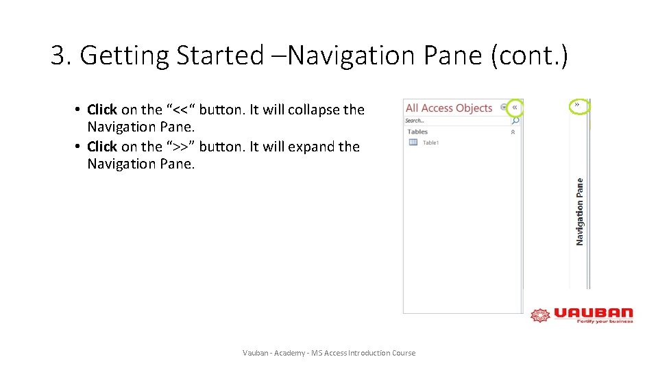 3. Getting Started –Navigation Pane (cont. ) • Click on the “<<“ button. It