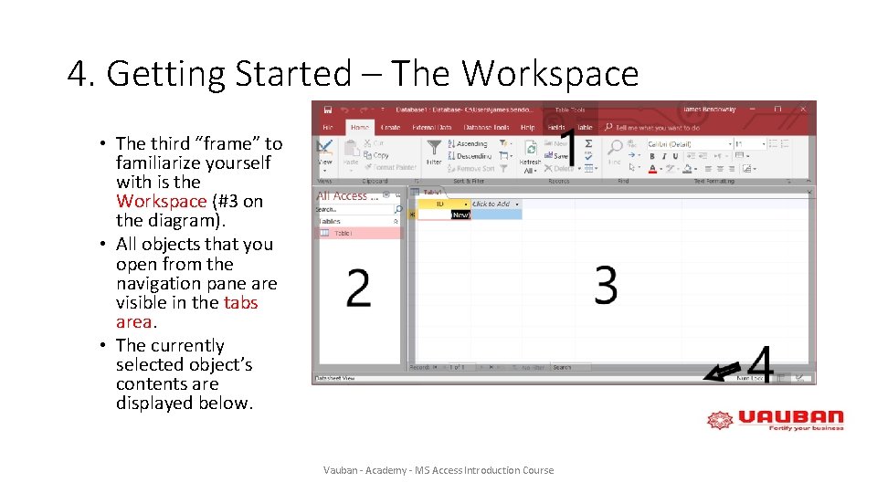4. Getting Started – The Workspace • The third “frame” to familiarize yourself with