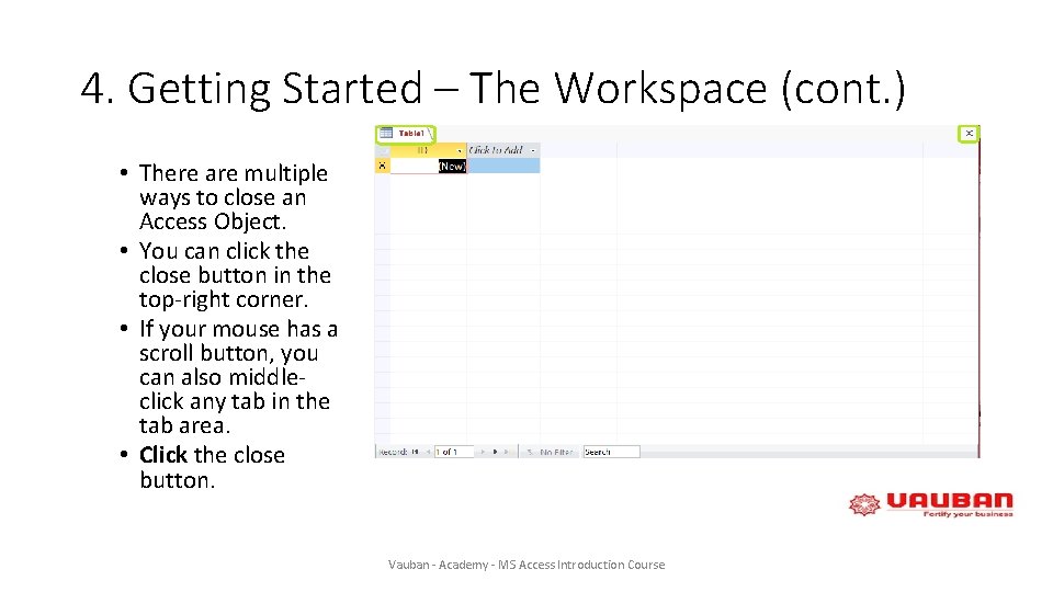 4. Getting Started – The Workspace (cont. ) • There are multiple ways to