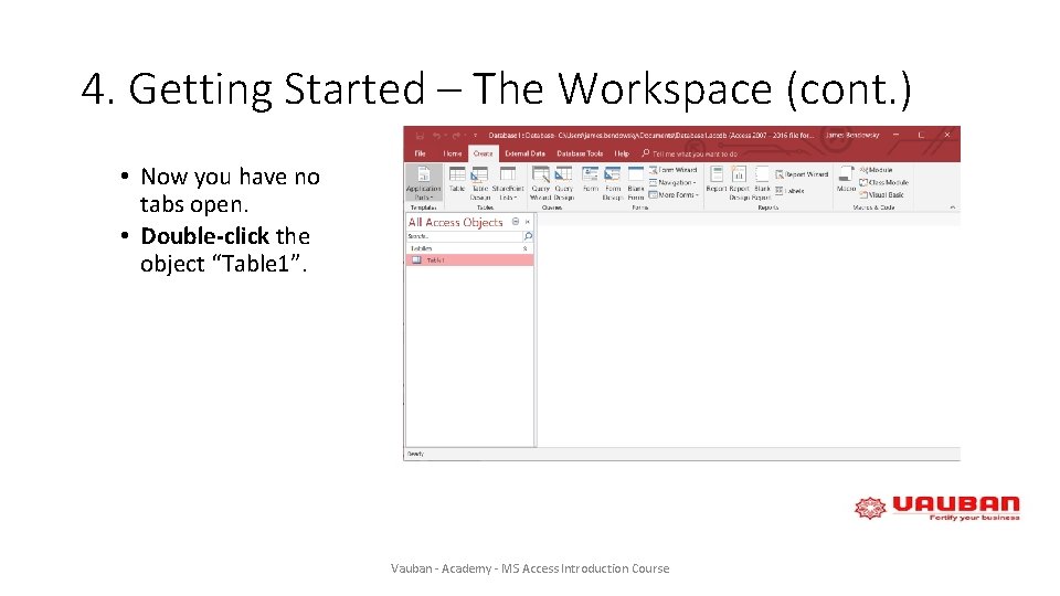 4. Getting Started – The Workspace (cont. ) • Now you have no tabs