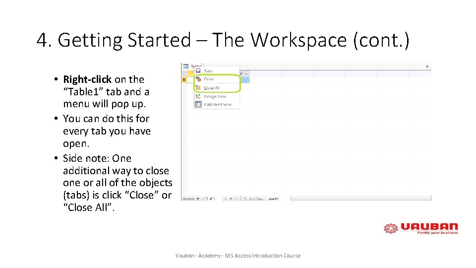 4. Getting Started – The Workspace (cont. ) • Right-click on the “Table 1”