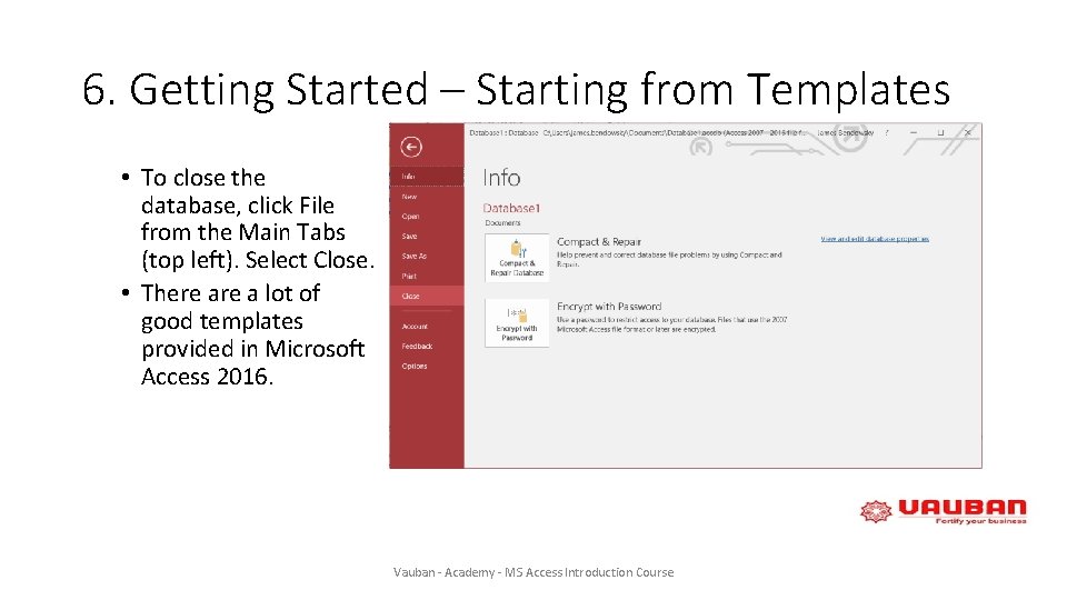 6. Getting Started – Starting from Templates • To close the database, click File