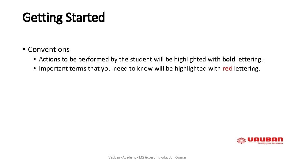 Getting Started • Conventions • Actions to be performed by the student will be