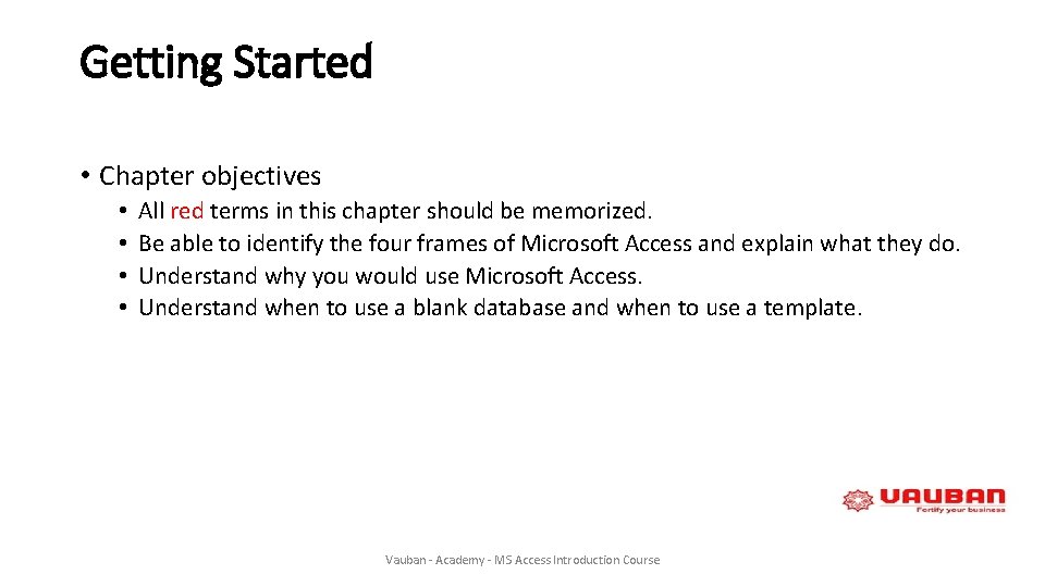 Getting Started • Chapter objectives • • All red terms in this chapter should