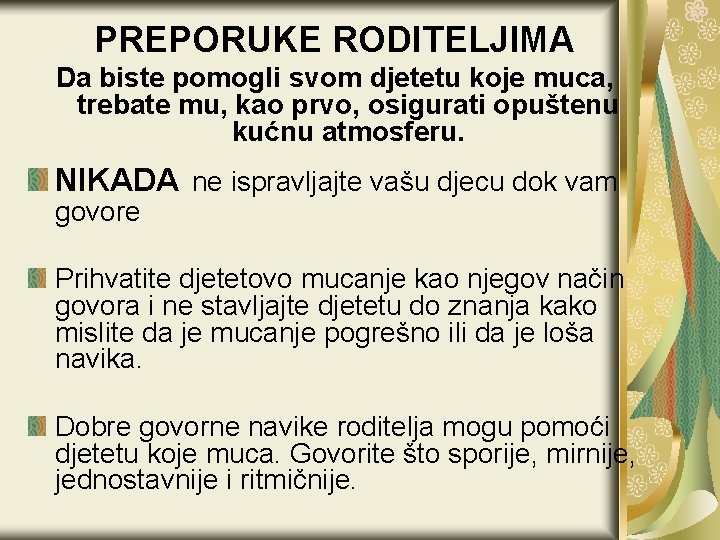 PREPORUKE RODITELJIMA Da biste pomogli svom djetetu koje muca, trebate mu, kao prvo, osigurati