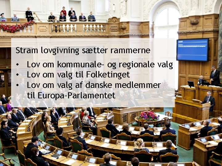 Stram lovgivning sætter rammerne • Lov om kommunale- og regionale valg • Lov om