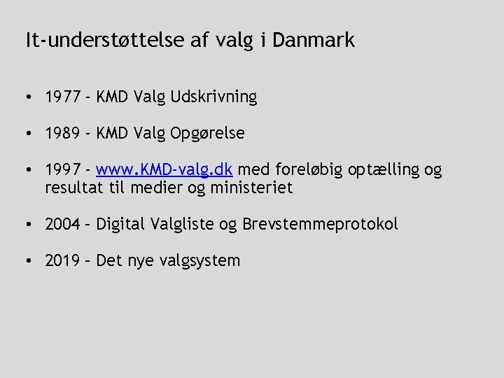 It-understøttelse af valg i Danmark • 1977 - KMD Valg Udskrivning • 1989 -