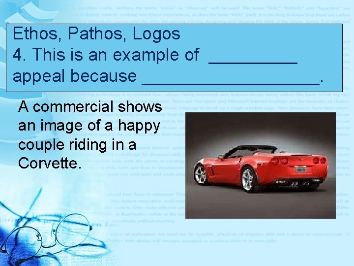 Ethos, Pathos, Logos 4. This is an example of _____ appeal because _________. A