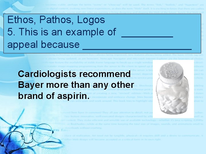 Ethos, Pathos, Logos 5. This is an example of _____ appeal because __________ Cardiologists