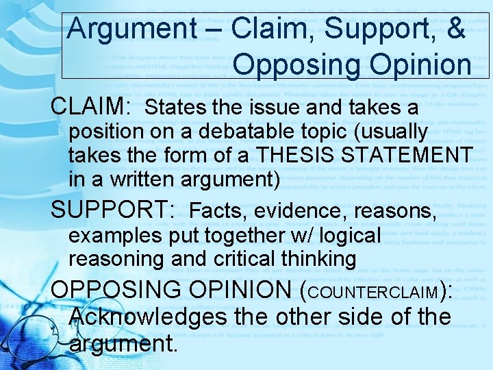 Argument – Claim, Support, & Opposing Opinion CLAIM: States the issue and takes a