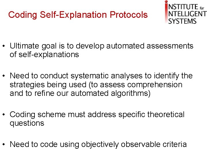 Coding Self-Explanation Protocols • Ultimate goal is to develop automated assessments of self-explanations •