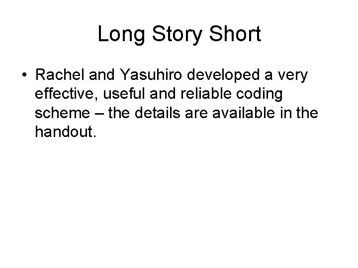 Long Story Short • Rachel and Yasuhiro developed a very effective, useful and reliable