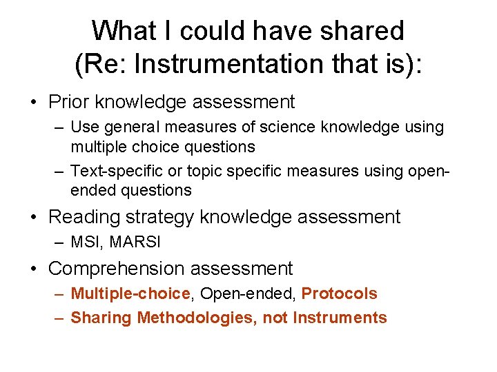 What I could have shared (Re: Instrumentation that is): • Prior knowledge assessment –