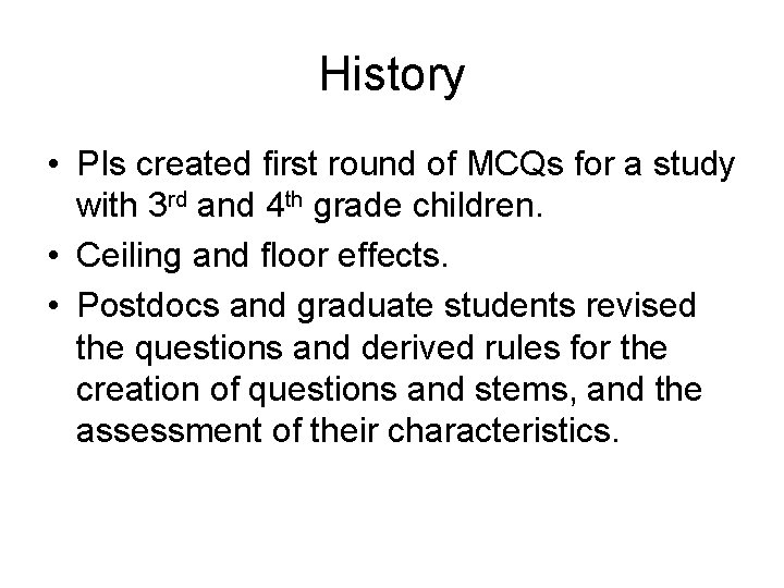 History • PIs created first round of MCQs for a study with 3 rd