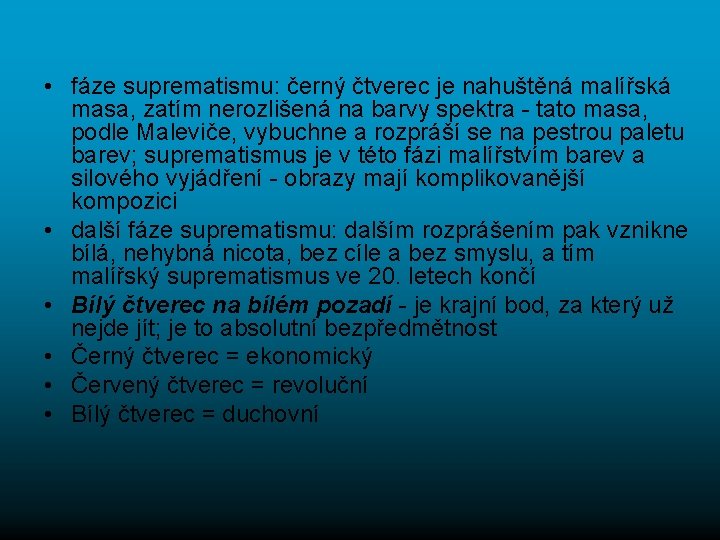  • fáze suprematismu: černý čtverec je nahuštěná malířská masa, zatím nerozlišená na barvy