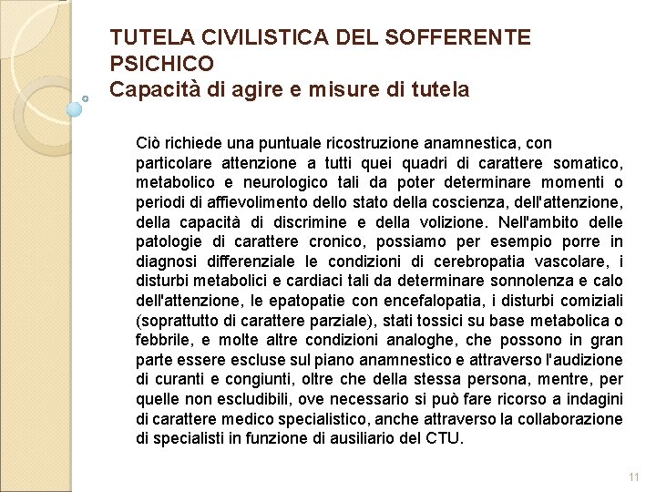 TUTELA CIVILISTICA DEL SOFFERENTE PSICHICO Capacità di agire e misure di tutela Ciò richiede