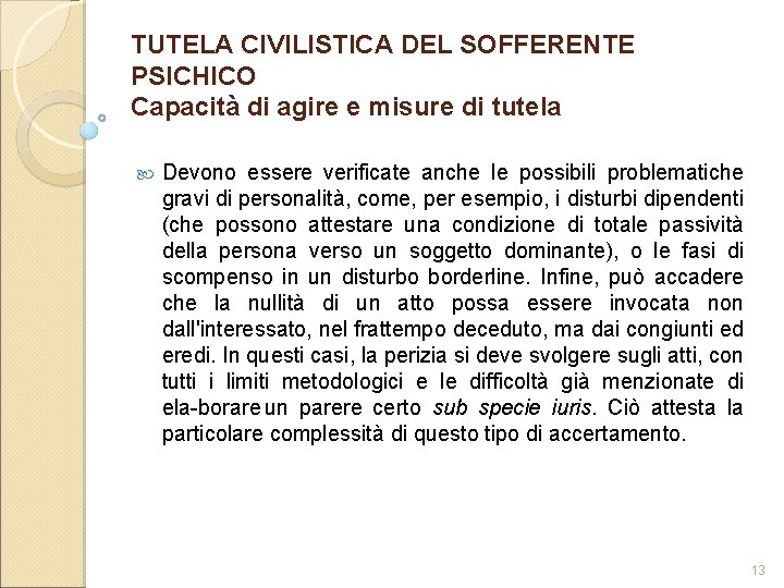TUTELA CIVILISTICA DEL SOFFERENTE PSICHICO Capacità di agire e misure di tutela Devono essere