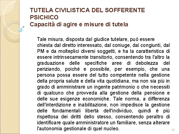 TUTELA CIVILISTICA DEL SOFFERENTE PSICHICO Capacità di agire e misure di tutela Tale misura,