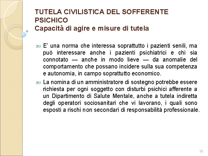 TUTELA CIVILISTICA DEL SOFFERENTE PSICHICO Capacità di agire e misure di tutela E’ una