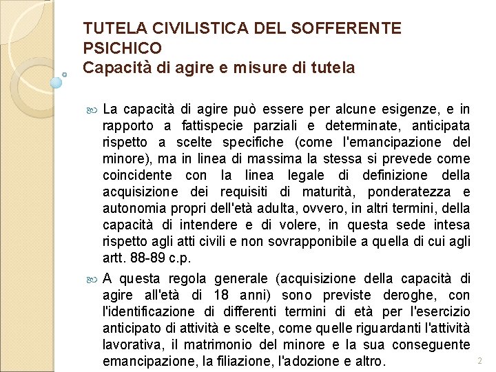 TUTELA CIVILISTICA DEL SOFFERENTE PSICHICO Capacità di agire e misure di tutela La capacità