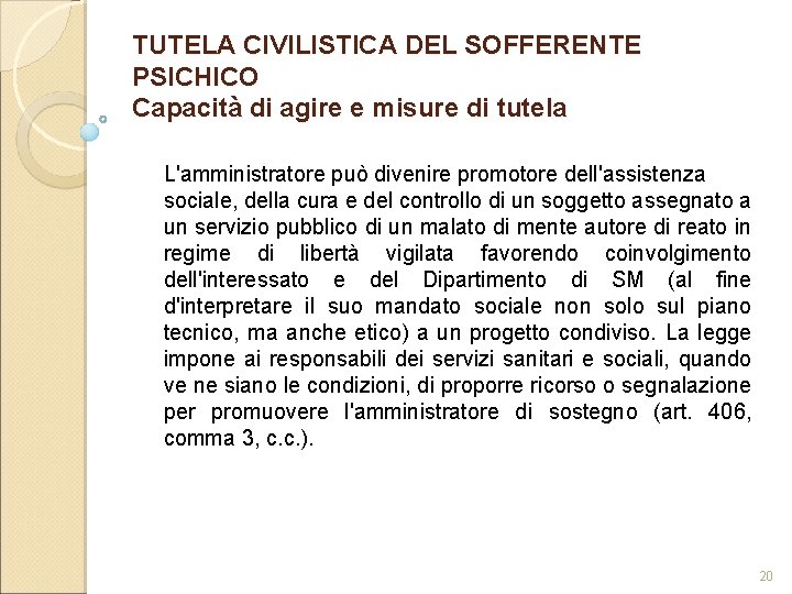 TUTELA CIVILISTICA DEL SOFFERENTE PSICHICO Capacità di agire e misure di tutela L'amministratore può