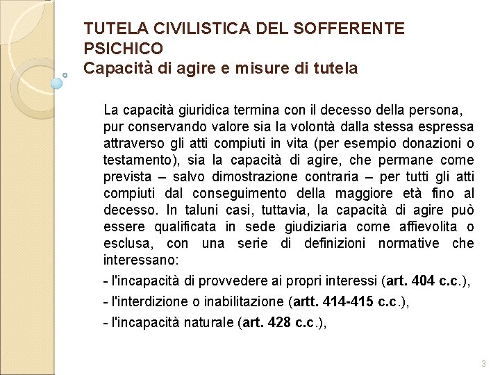 TUTELA CIVILISTICA DEL SOFFERENTE PSICHICO Capacità di agire e misure di tutela La capacità