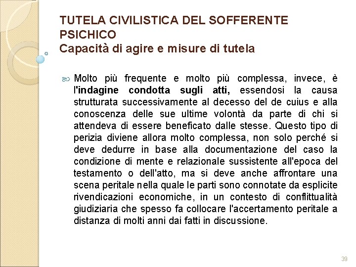 TUTELA CIVILISTICA DEL SOFFERENTE PSICHICO Capacità di agire e misure di tutela Molto più