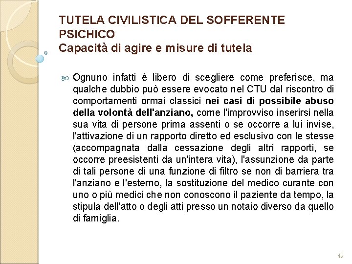 TUTELA CIVILISTICA DEL SOFFERENTE PSICHICO Capacità di agire e misure di tutela Ognuno infatti