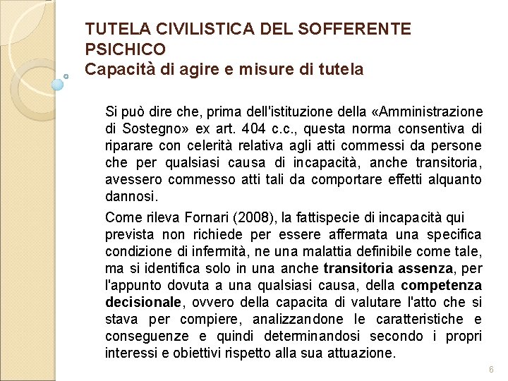 TUTELA CIVILISTICA DEL SOFFERENTE PSICHICO Capacità di agire e misure di tutela Si può