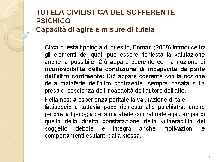 TUTELA CIVILISTICA DEL SOFFERENTE PSICHICO Capacità di agire e misure di tutela Circa questa