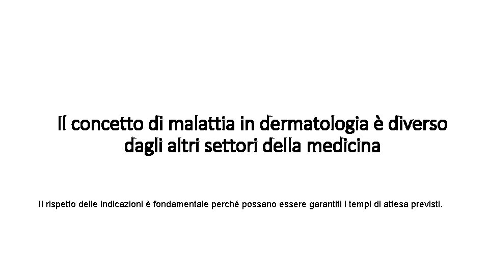 Il concetto di malattia in dermatologia è diverso dagli altri settori della medicina Il