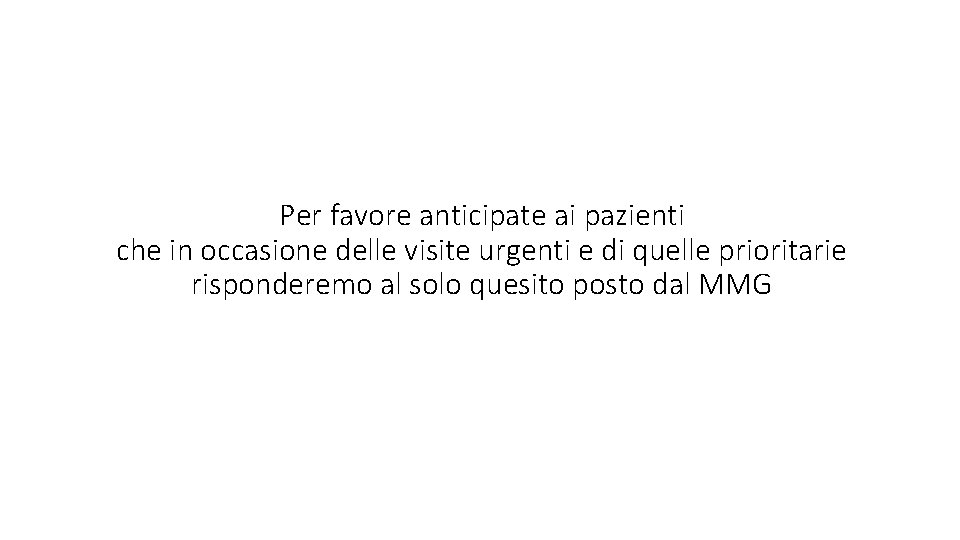 Per favore anticipate ai pazienti che in occasione delle visite urgenti e di quelle