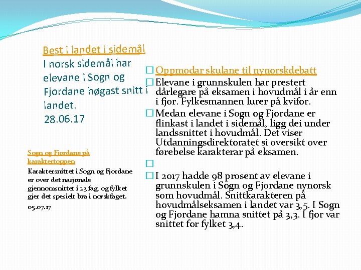 Best i landet i sidemål I norsk sidemål har � Oppmodar skulane til nynorskdebatt