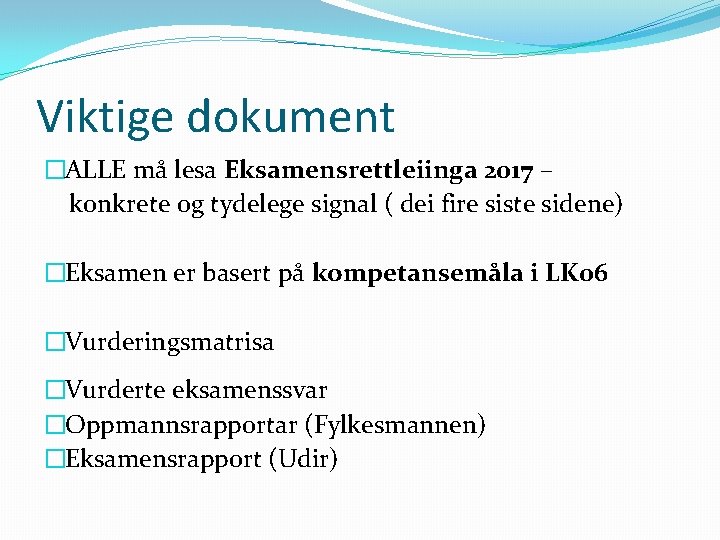 Viktige dokument �ALLE må lesa Eksamensrettleiinga 2017 – konkrete og tydelege signal ( dei