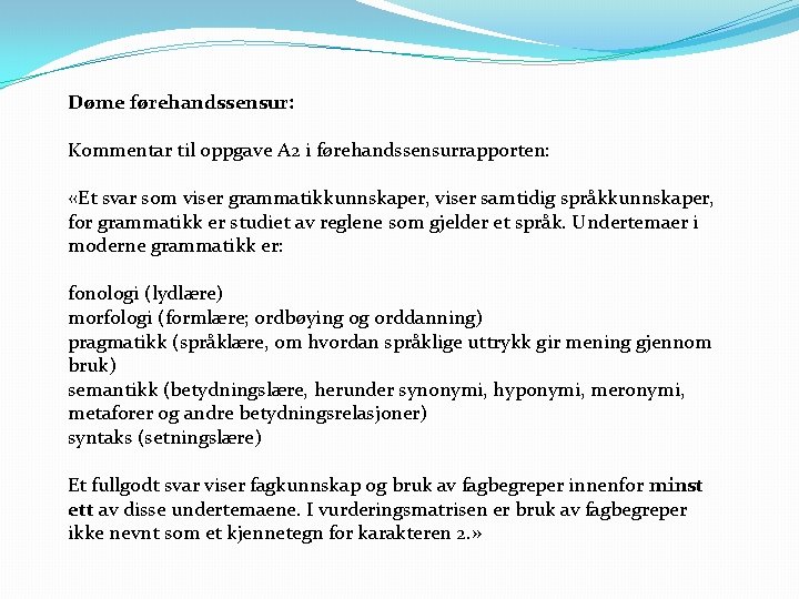 Døme førehandssensur: Kommentar til oppgave A 2 i førehandssensurrapporten: «Et svar som viser grammatikkunnskaper,