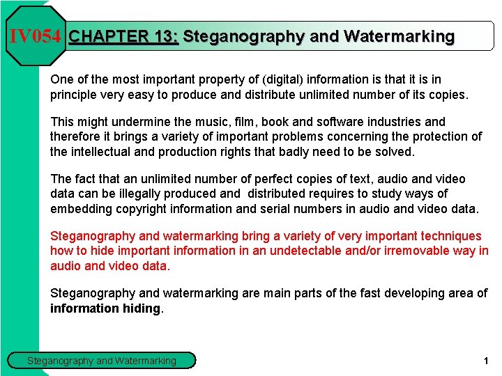 IV 054 CHAPTER 13: Steganography and Watermarking One of the most important property of