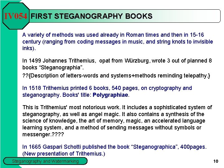 IV 054 FIRST STEGANOGRAPHY BOOKS A variety of methods was used already in Roman