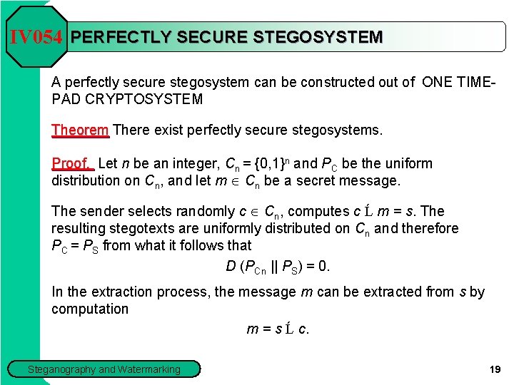 IV 054 PERFECTLY SECURE STEGOSYSTEM A perfectly secure stegosystem can be constructed out of