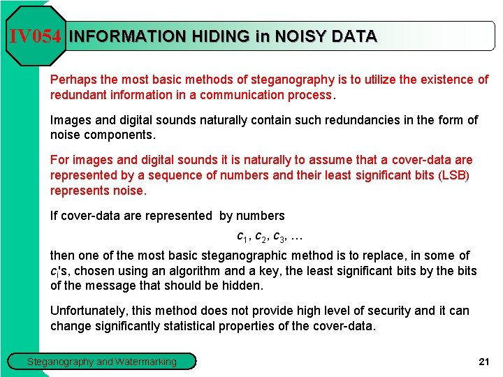 IV 054 INFORMATION HIDING in NOISY DATA Perhaps the most basic methods of steganography