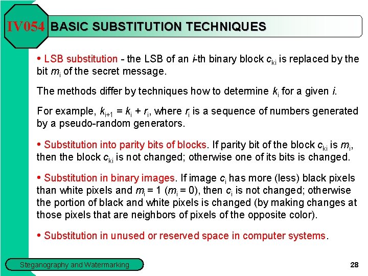 IV 054 BASIC SUBSTITUTION TECHNIQUES • LSB substitution - the LSB of an i-th