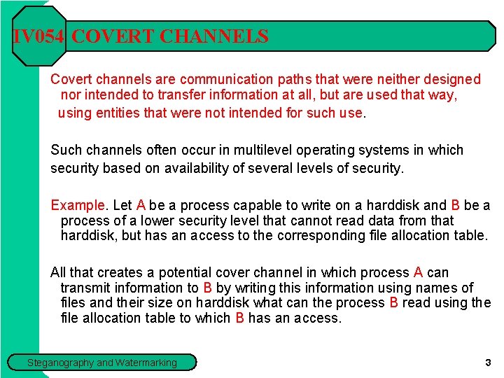 IV 054 COVERT CHANNELS Covert channels are communication paths that were neither designed nor