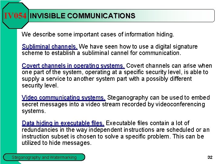 IV 054 INVISIBLE COMMUNICATIONS We describe some important cases of information hiding. Subliminal channels.