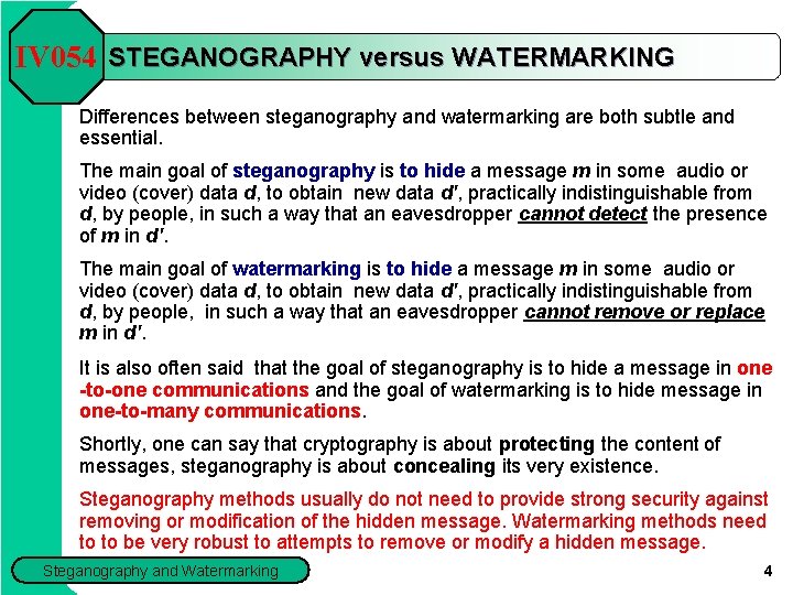 IV 054 STEGANOGRAPHY versus WATERMARKING Differences between steganography and watermarking are both subtle and